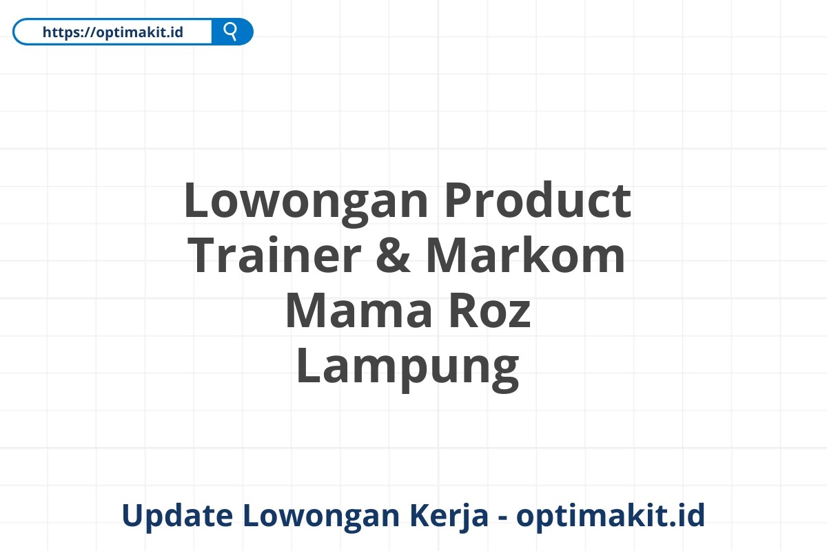 Lowongan Product Trainer & Markom Mama Roz Lampung