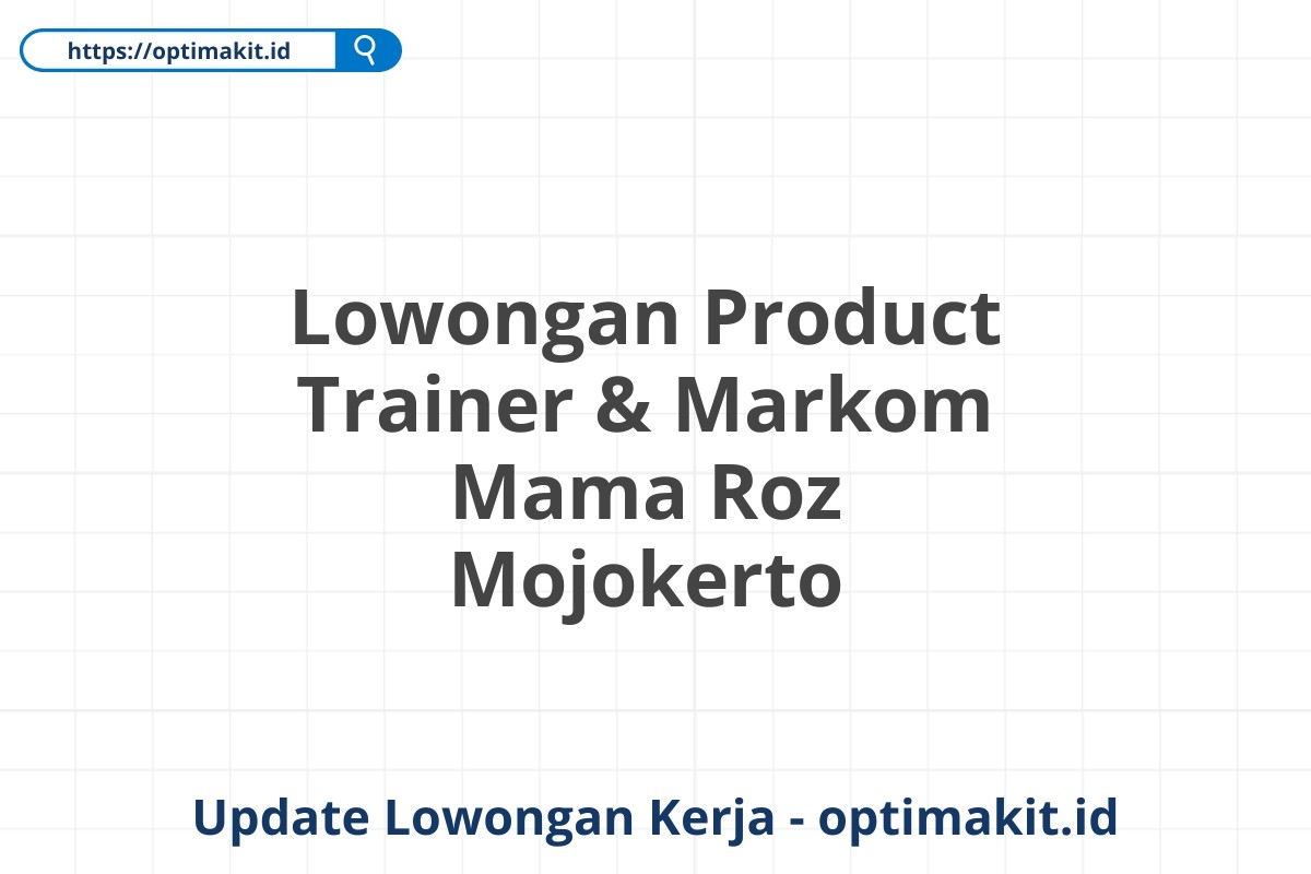 Lowongan Product Trainer & Markom Mama Roz Mojokerto