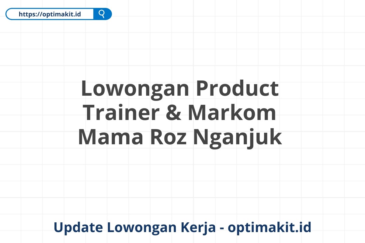 Lowongan Product Trainer & Markom Mama Roz Nganjuk