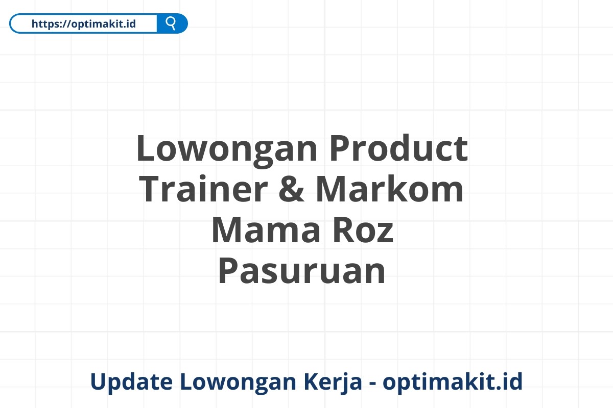 Lowongan Product Trainer & Markom Mama Roz Pasuruan