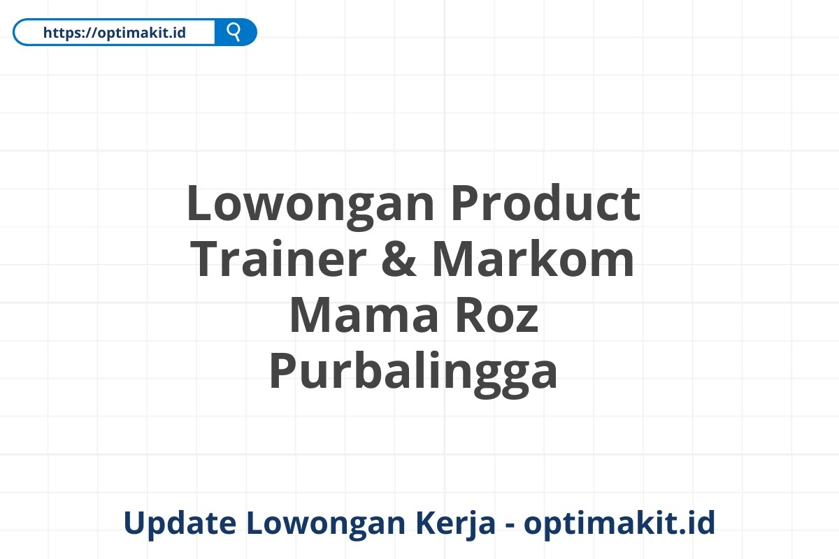 Lowongan Product Trainer & Markom Mama Roz Purbalingga