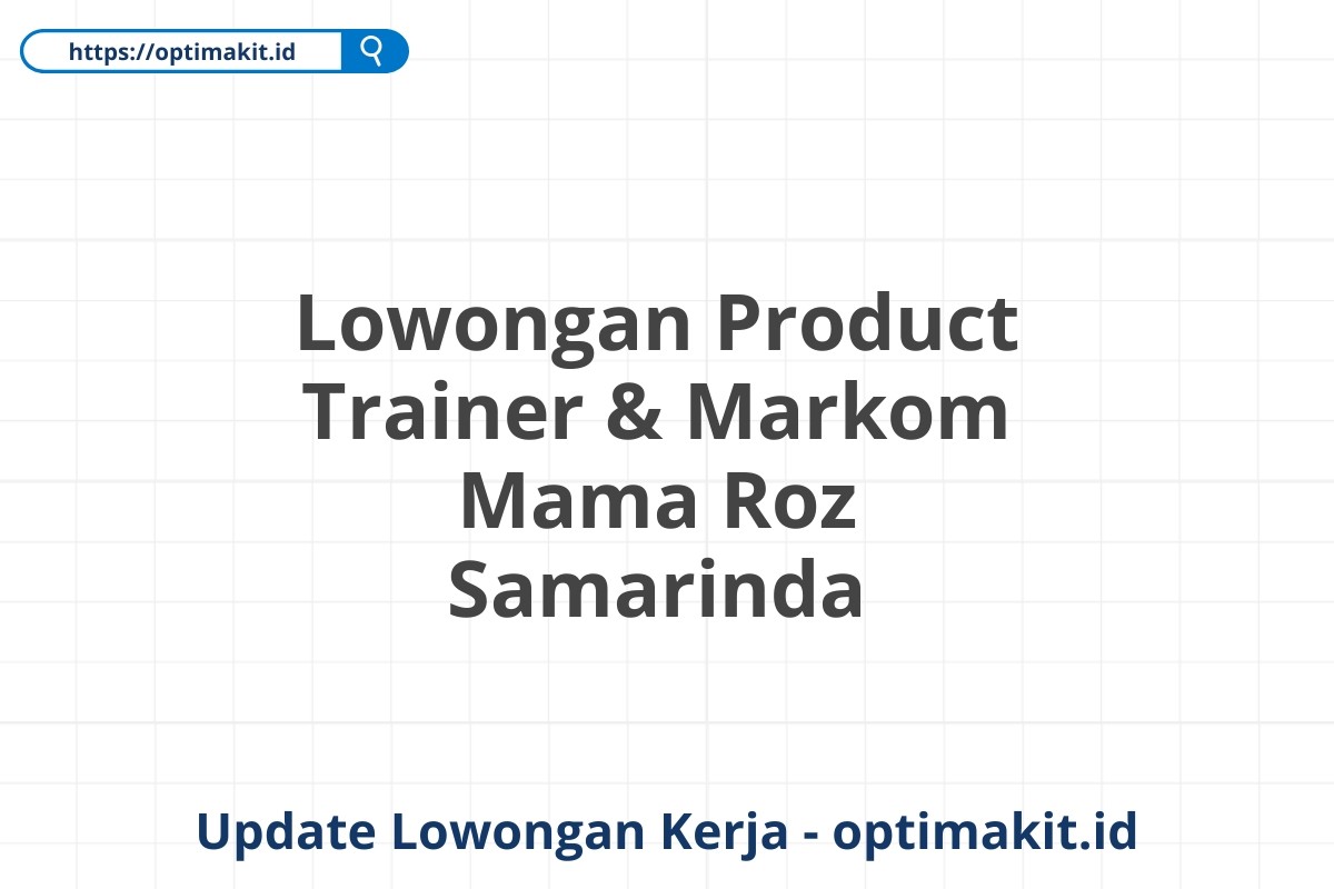 Lowongan Product Trainer & Markom Mama Roz Samarinda