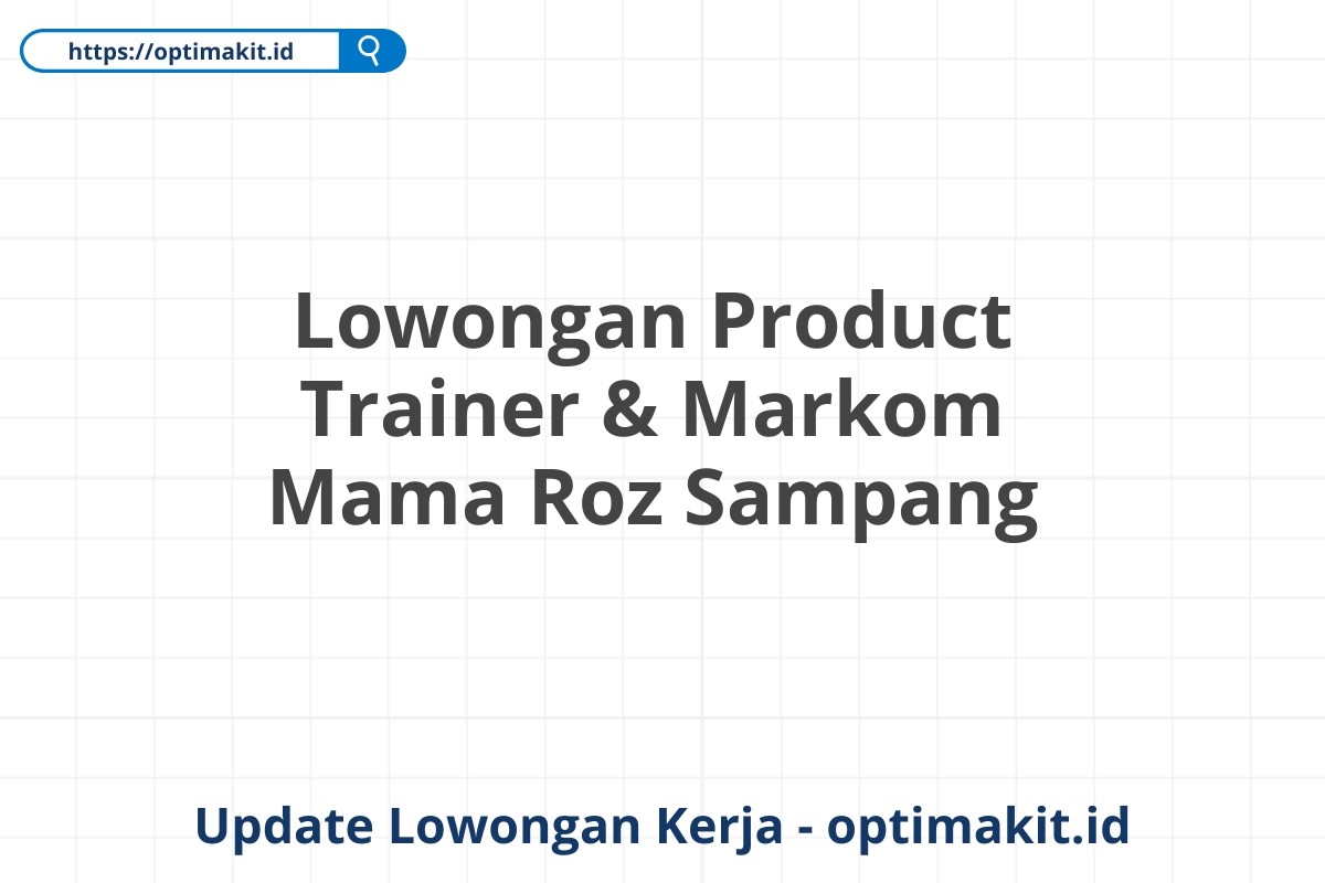 Lowongan Product Trainer & Markom Mama Roz Sampang