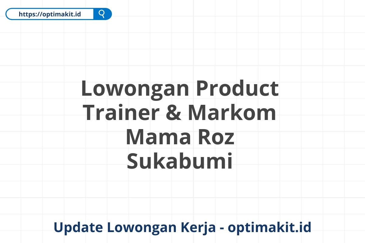 Lowongan Product Trainer & Markom Mama Roz Sukabumi