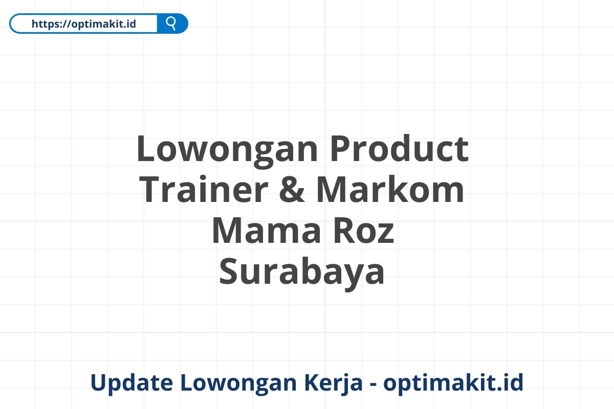 Lowongan Product Trainer & Markom Mama Roz Surabaya