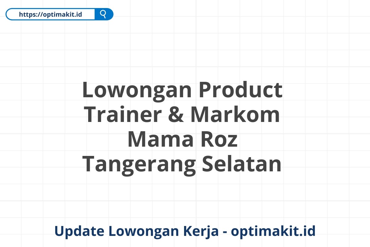 Lowongan Product Trainer & Markom Mama Roz Tangerang Selatan