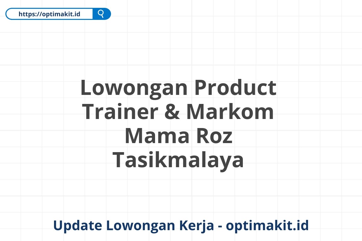 Lowongan Product Trainer & Markom Mama Roz Tasikmalaya