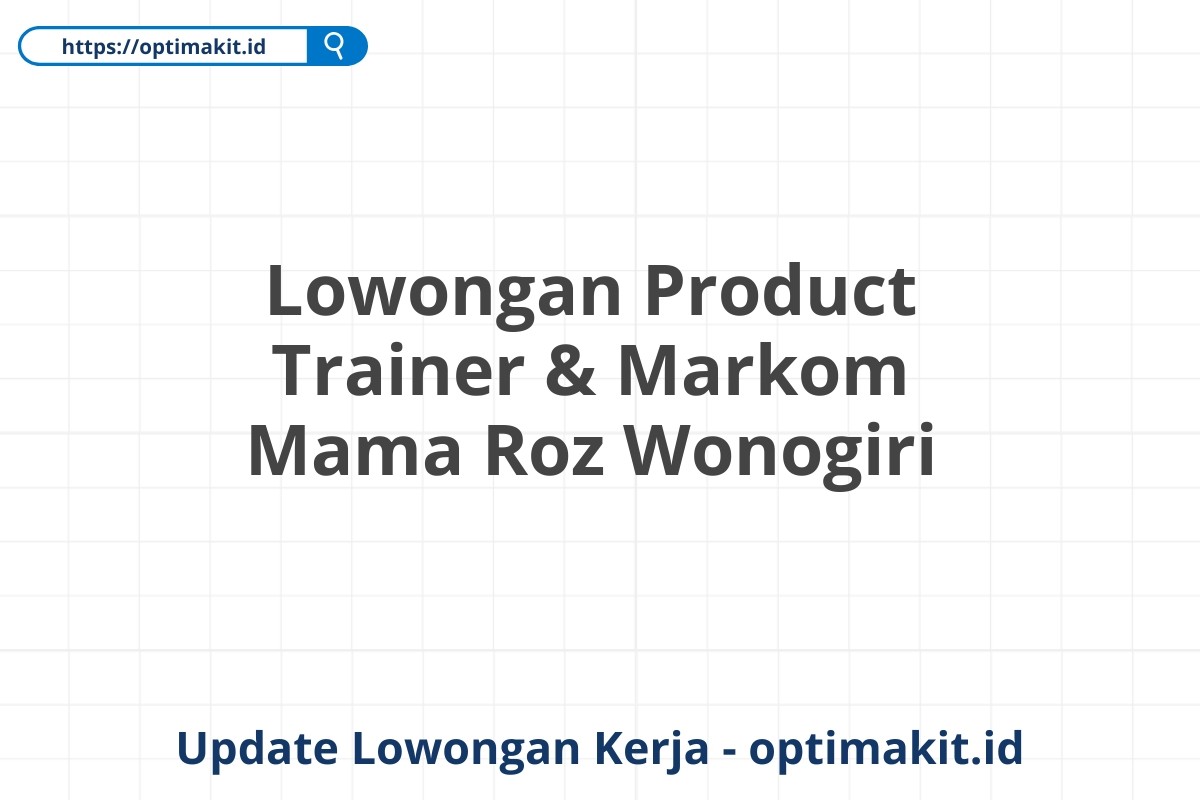 Lowongan Product Trainer & Markom Mama Roz Wonogiri