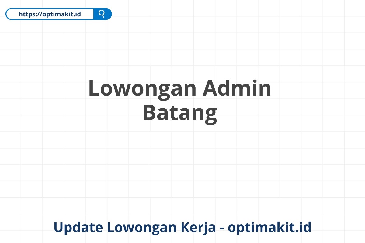 Lowongan Admin Batang