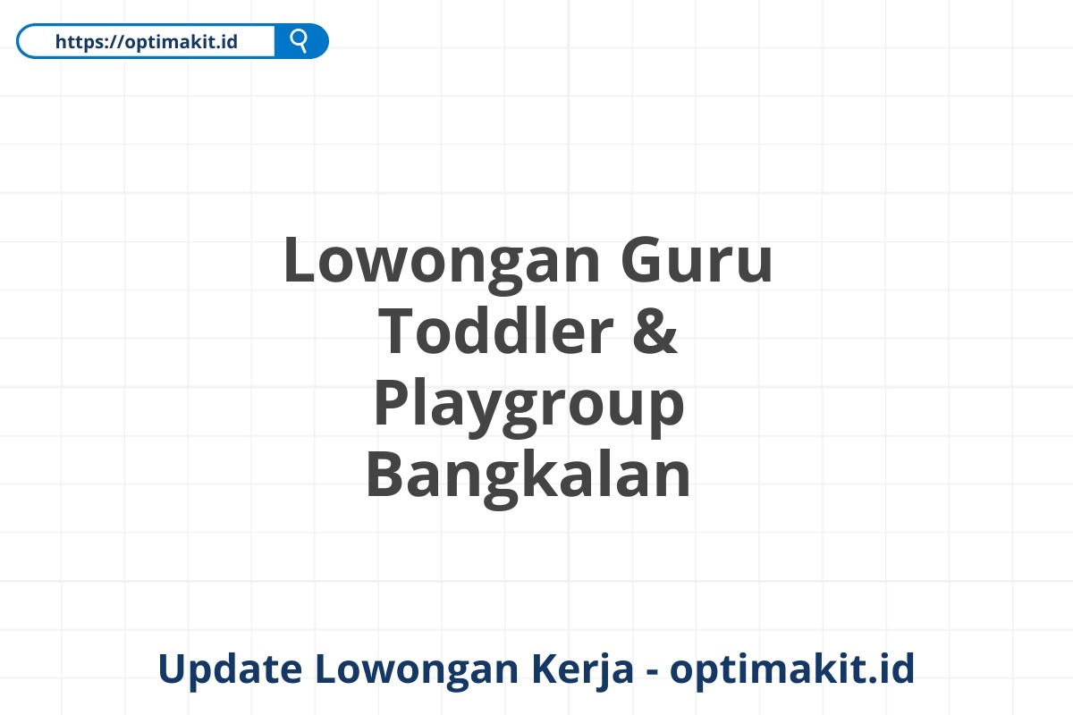Lowongan Guru Toddler & Playgroup Bangkalan