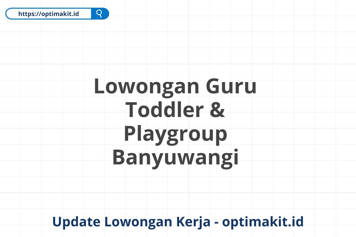 Lowongan Guru Toddler & Playgroup Banyuwangi
