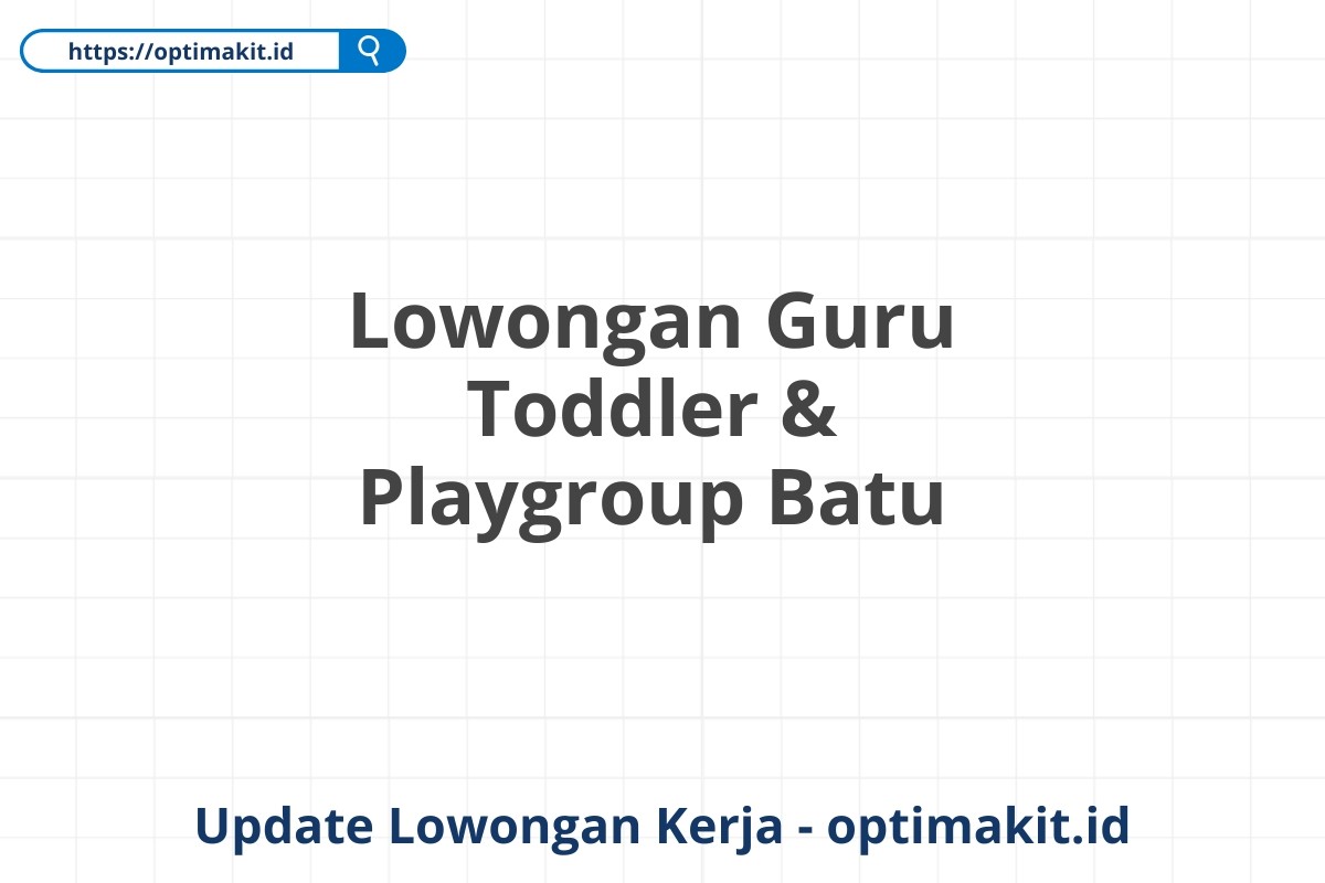 Lowongan Guru Toddler & Playgroup Batu
