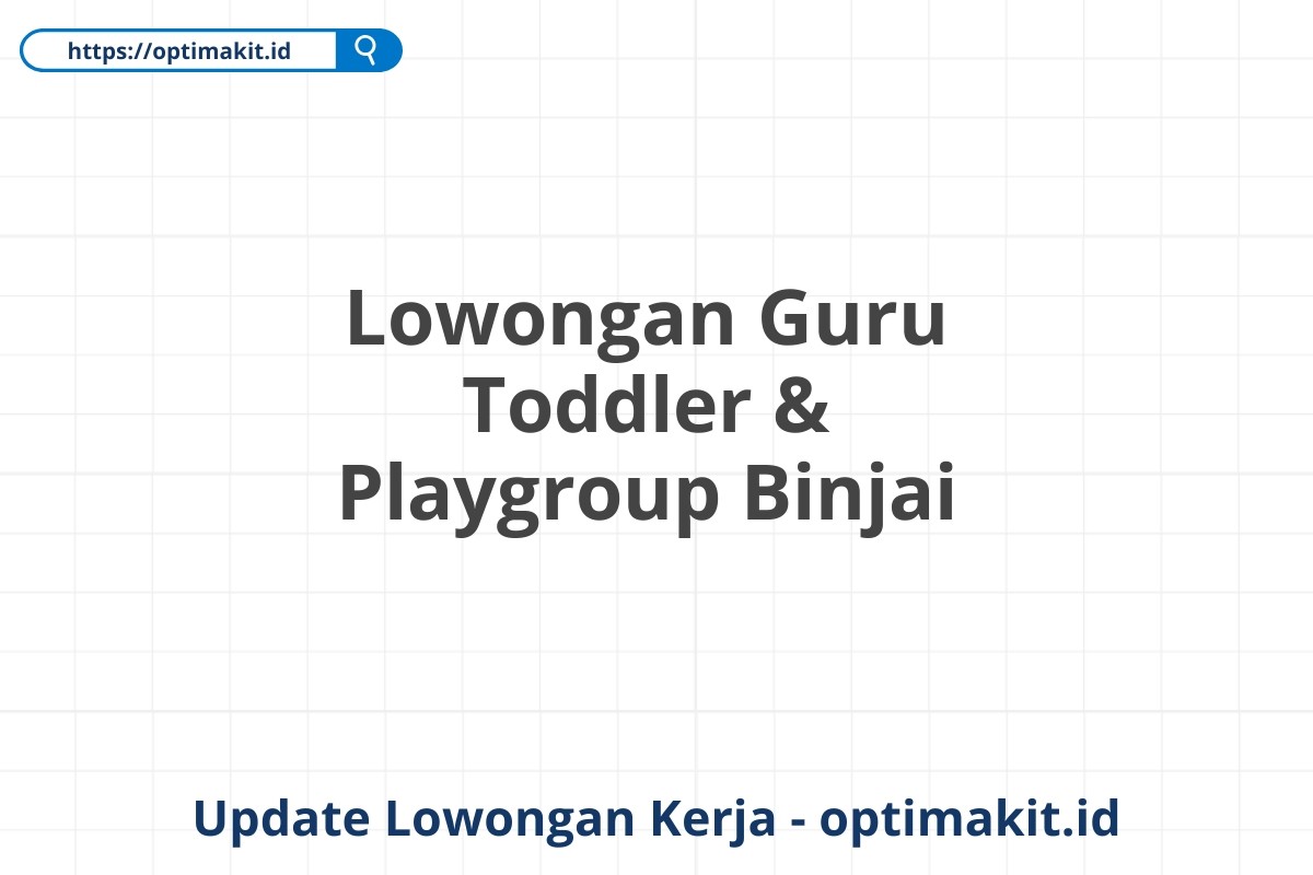 Lowongan Guru Toddler & Playgroup Binjai