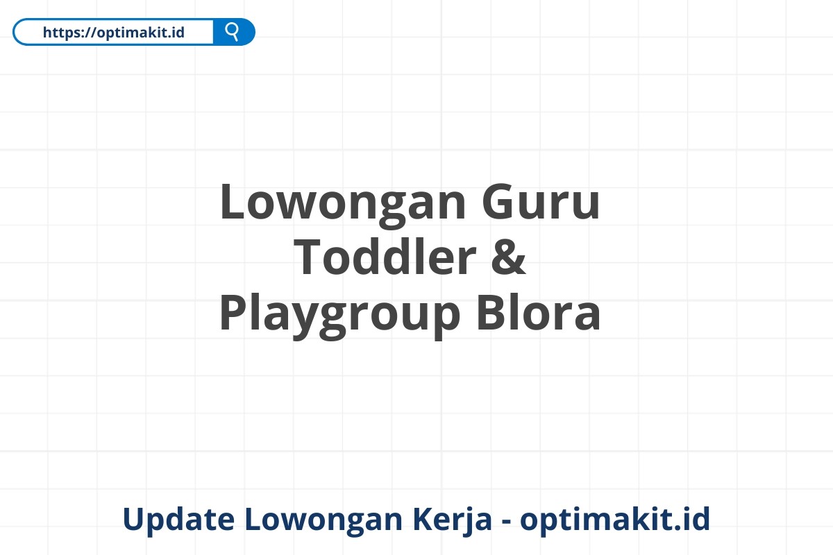 Lowongan Guru Toddler & Playgroup Blora