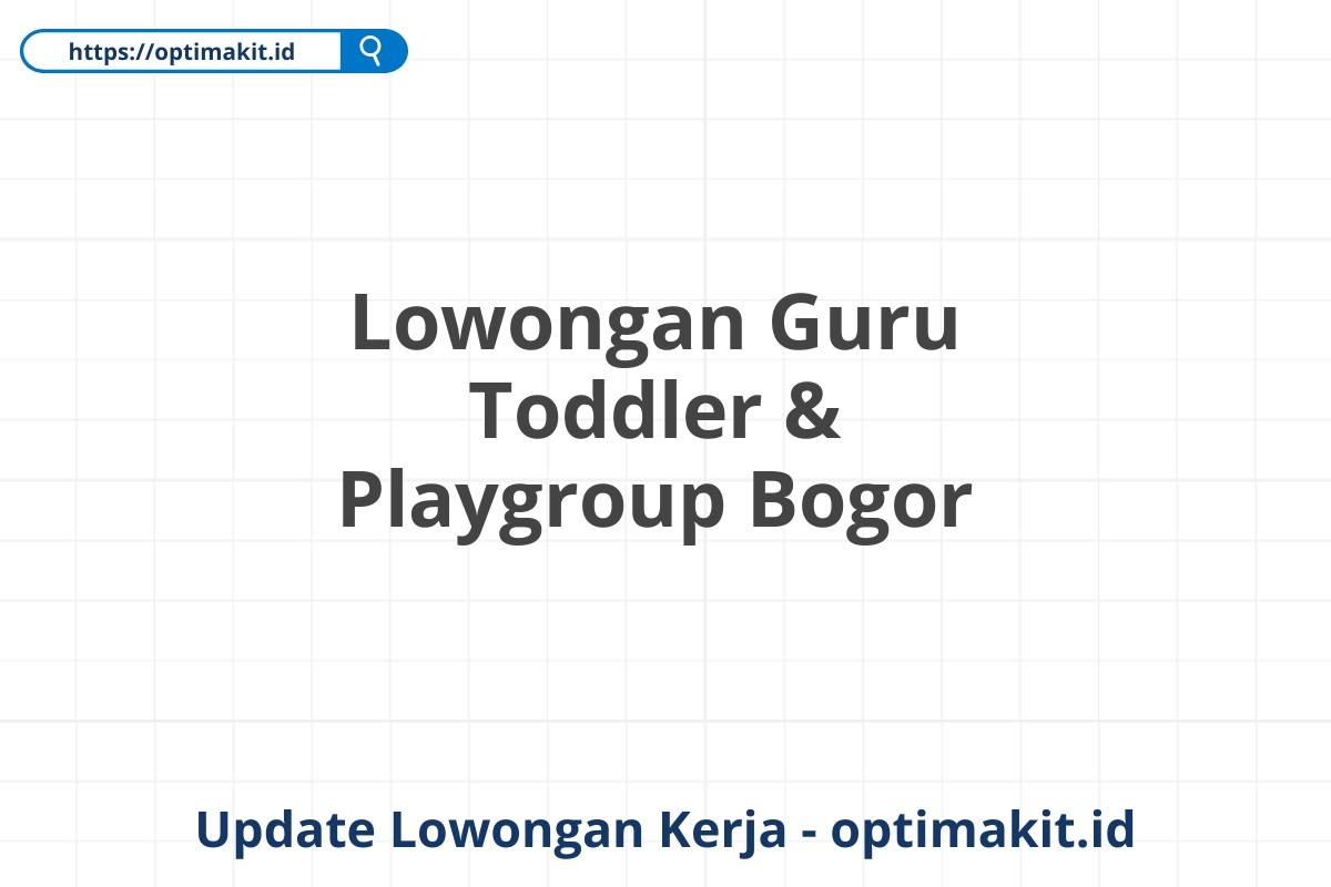 Lowongan Guru Toddler & Playgroup Bogor
