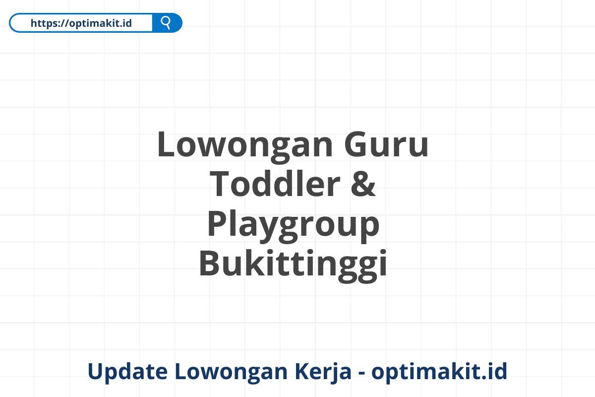 Lowongan Guru Toddler & Playgroup Bukittinggi