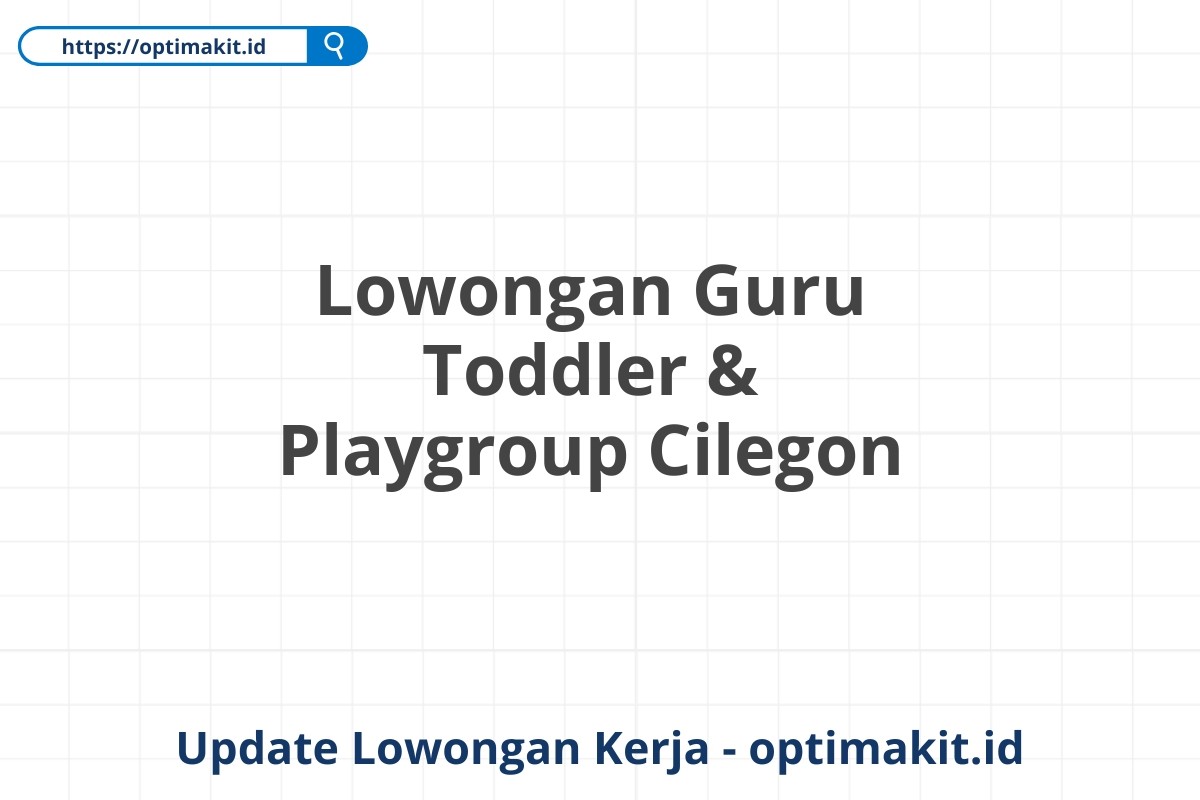 Lowongan Guru Toddler & Playgroup Cilegon