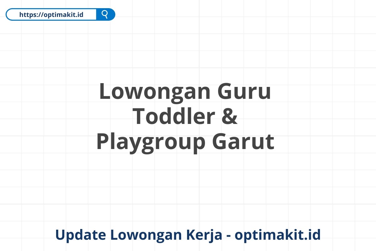 Lowongan Guru Toddler & Playgroup Garut