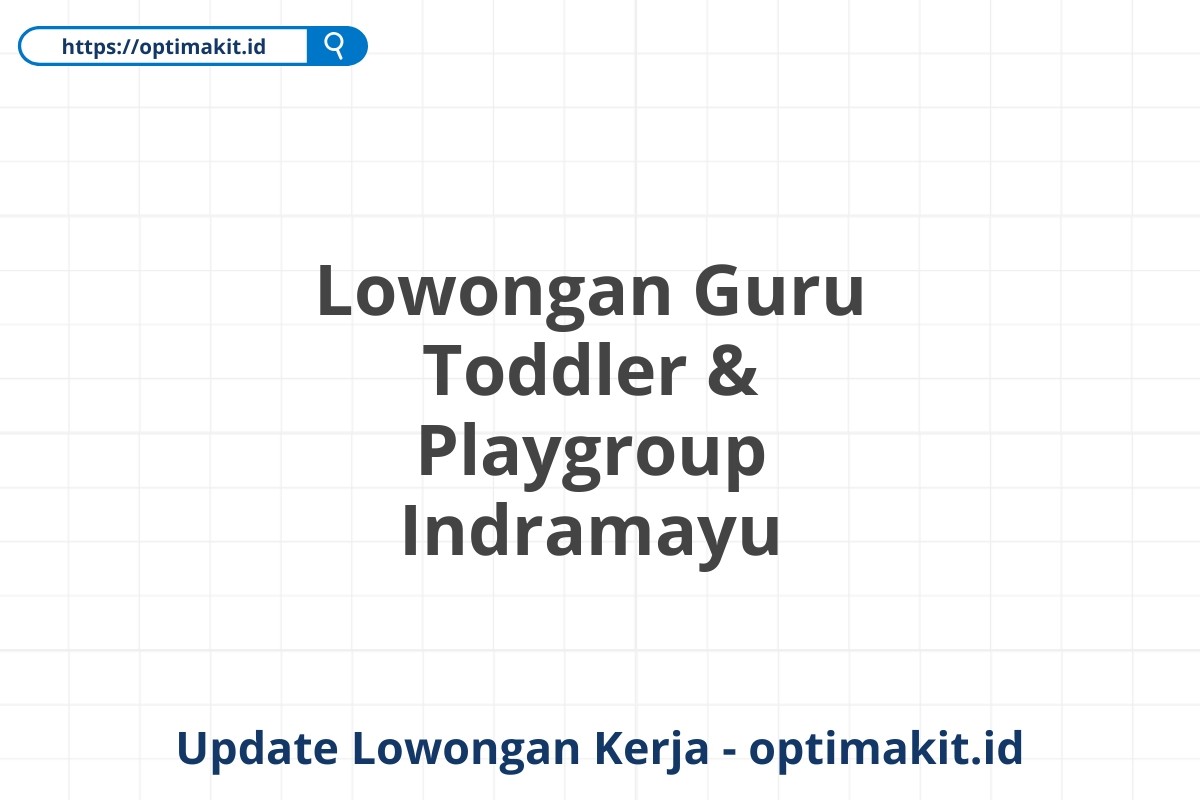Lowongan Guru Toddler & Playgroup Indramayu