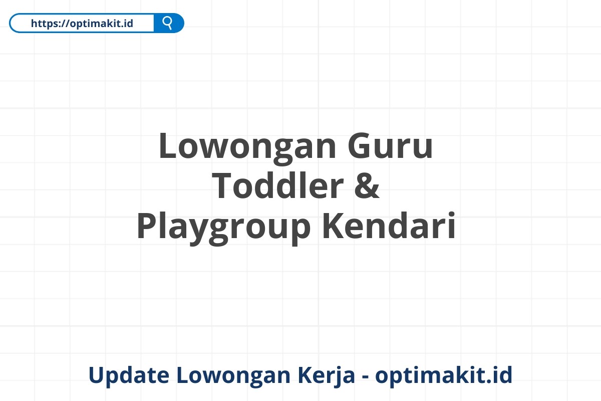 Lowongan Guru Toddler & Playgroup Kendari