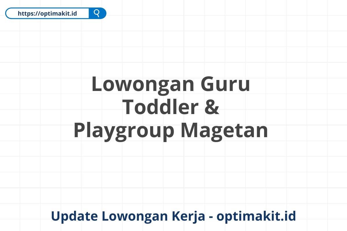 Lowongan Guru Toddler & Playgroup Magetan