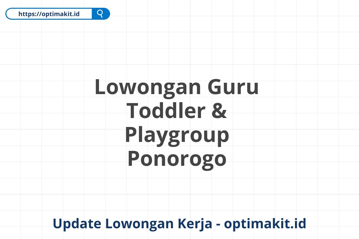 Lowongan Guru Toddler & Playgroup Ponorogo