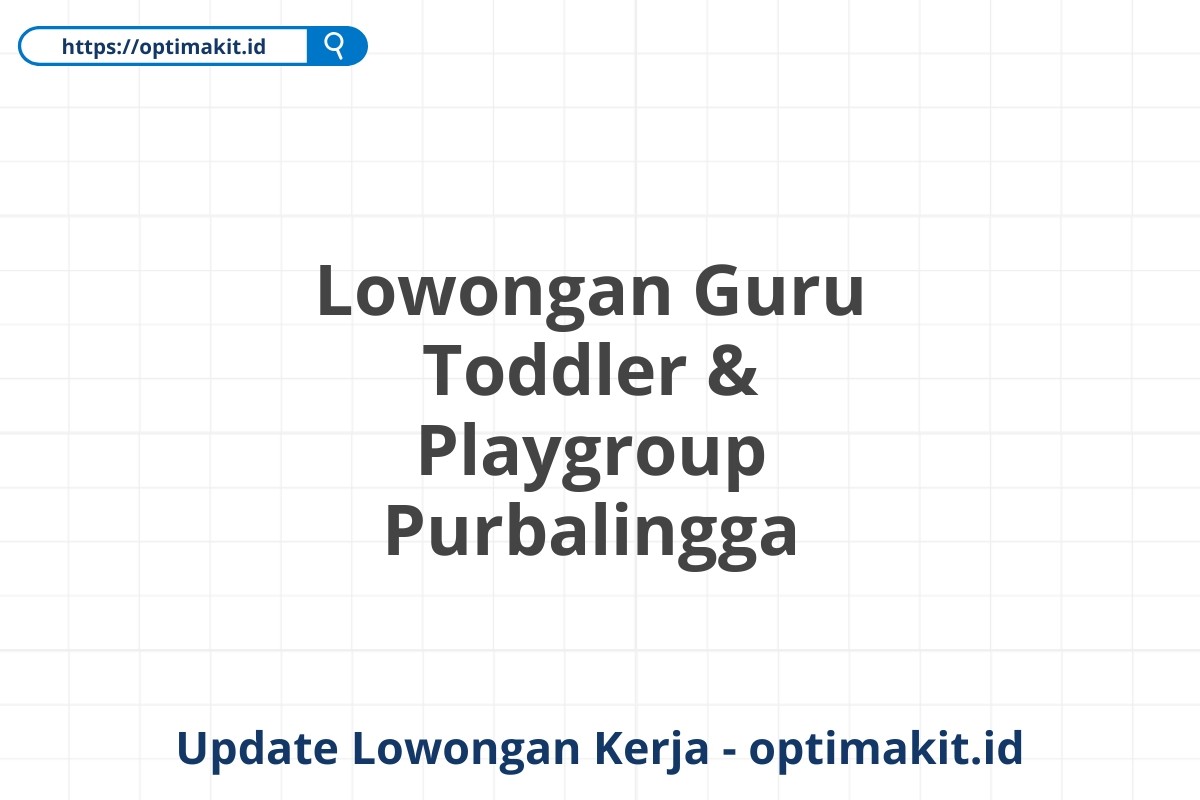 Lowongan Guru Toddler & Playgroup Purbalingga