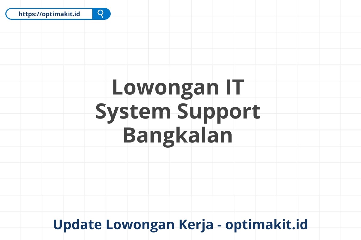 Lowongan IT System Support Bangkalan