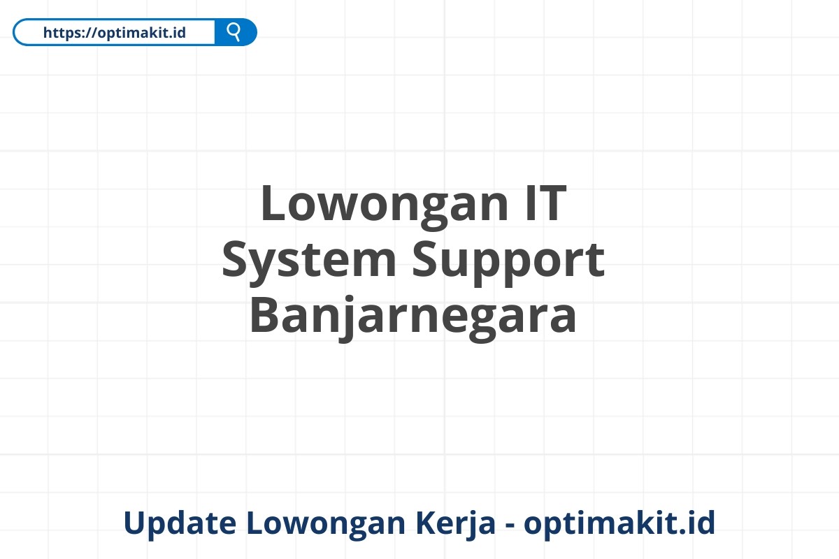 Lowongan IT System Support Banjarnegara
