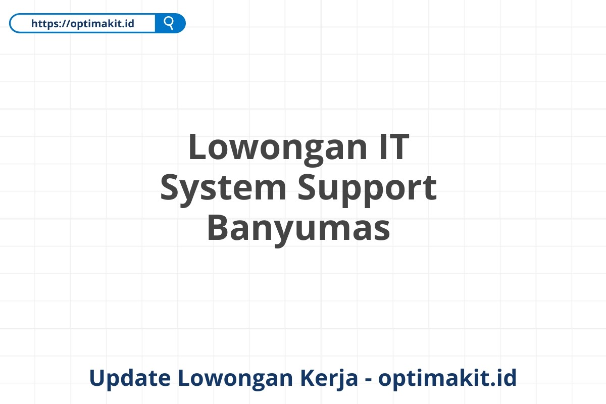 Lowongan IT System Support Banyumas