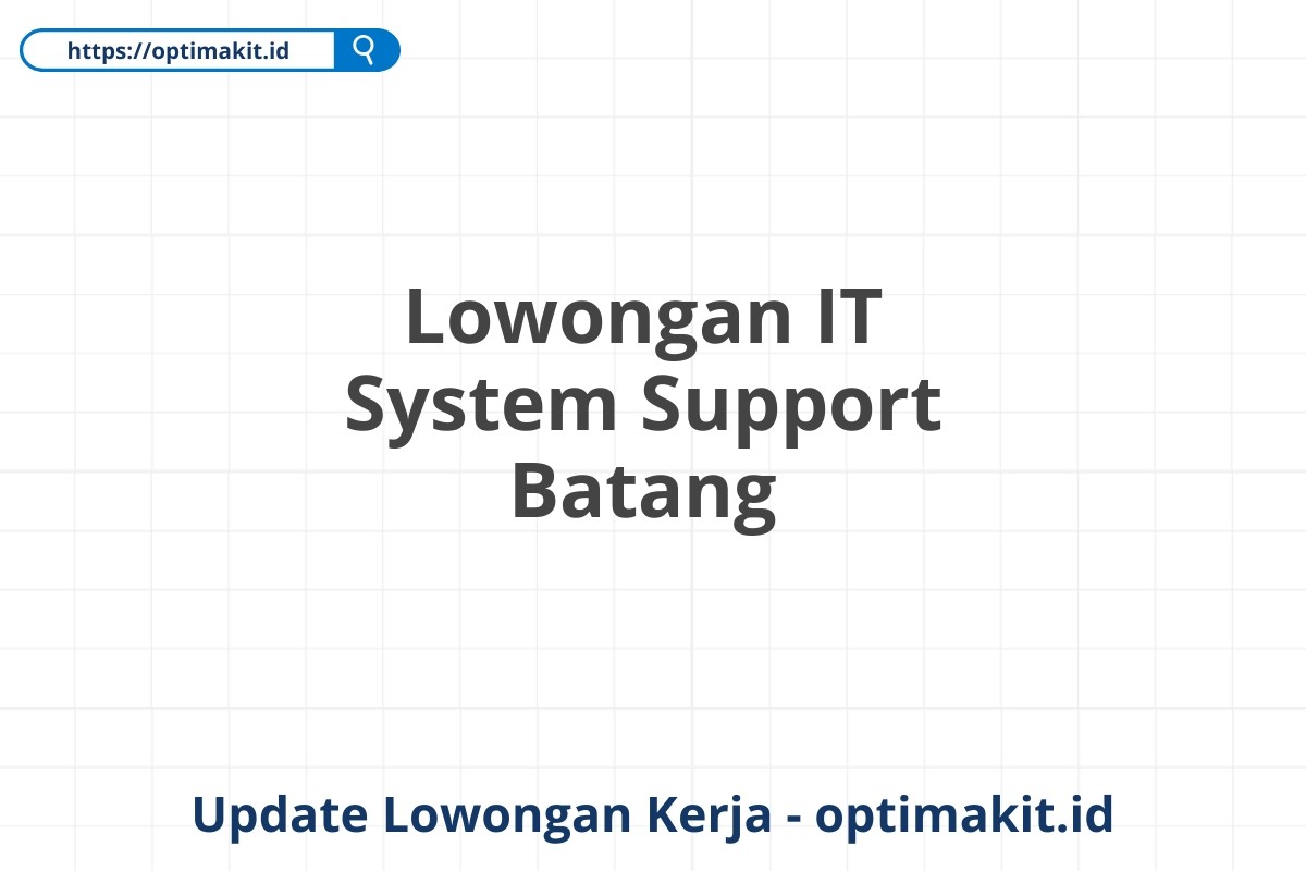 Lowongan IT System Support Batang