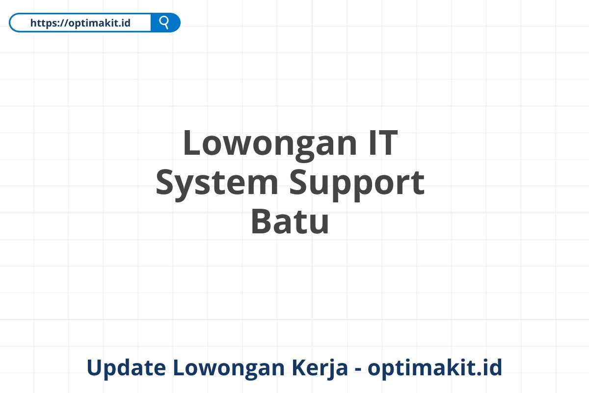 Lowongan IT System Support Batu
