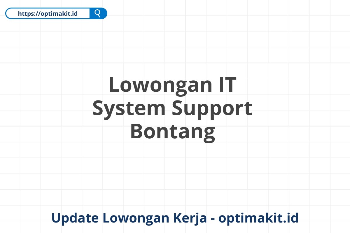 Lowongan IT System Support Bontang