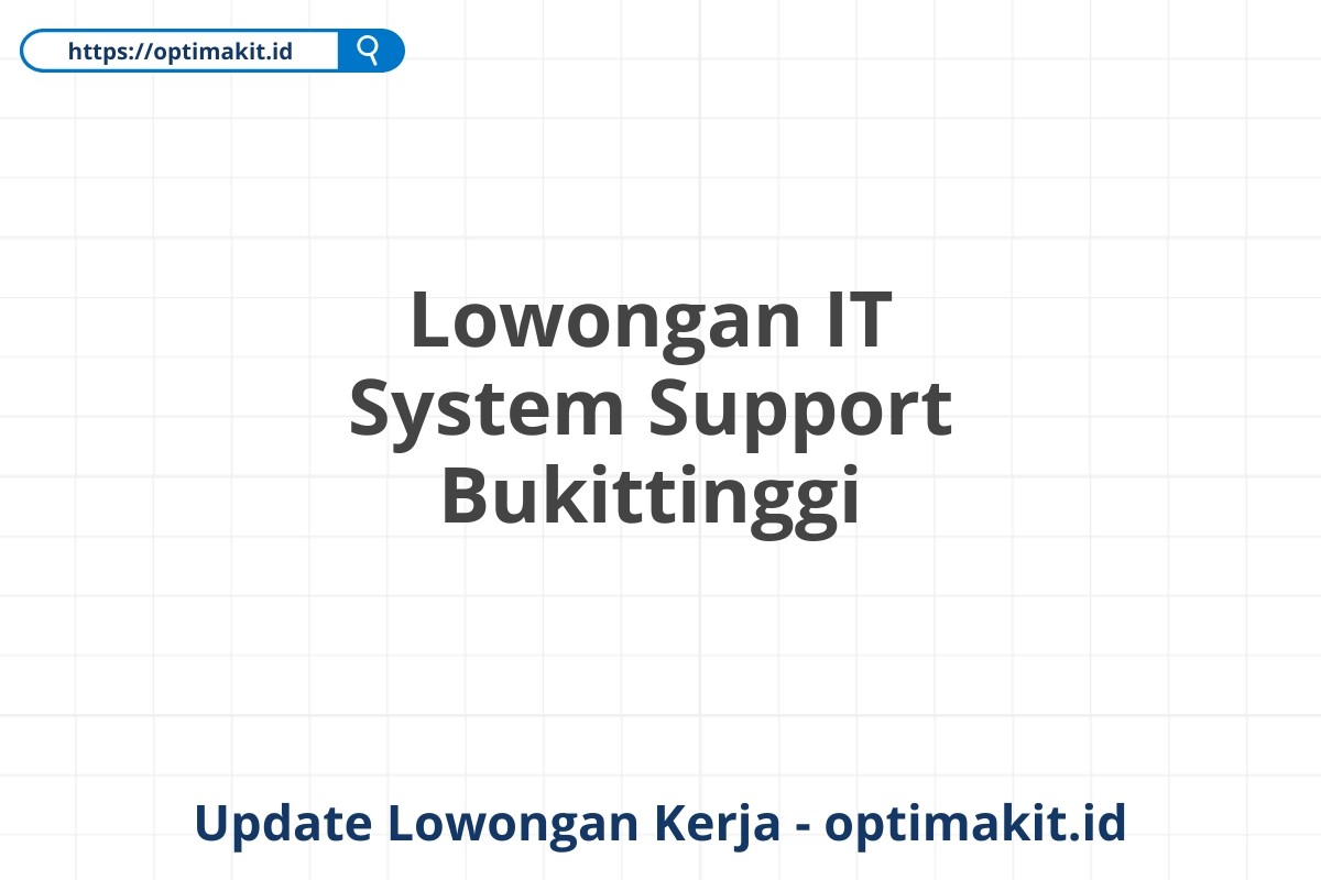 Lowongan IT System Support Bukittinggi