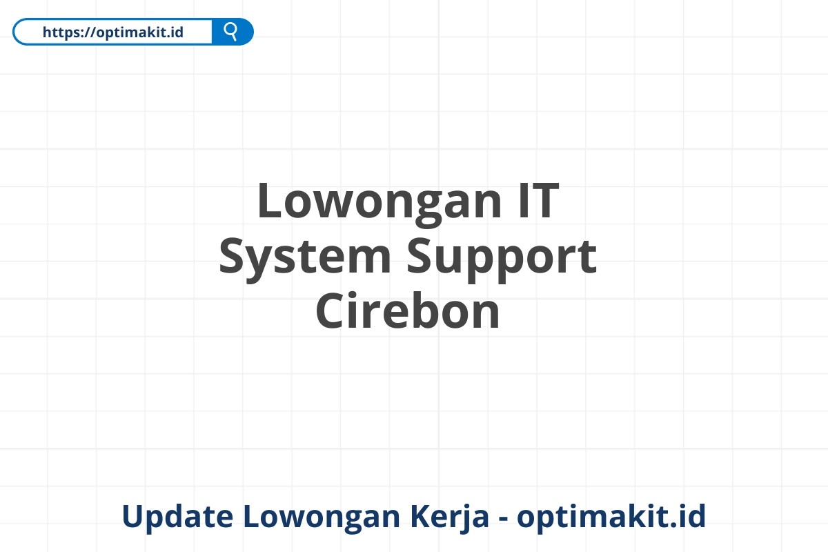 Lowongan IT System Support Cirebon
