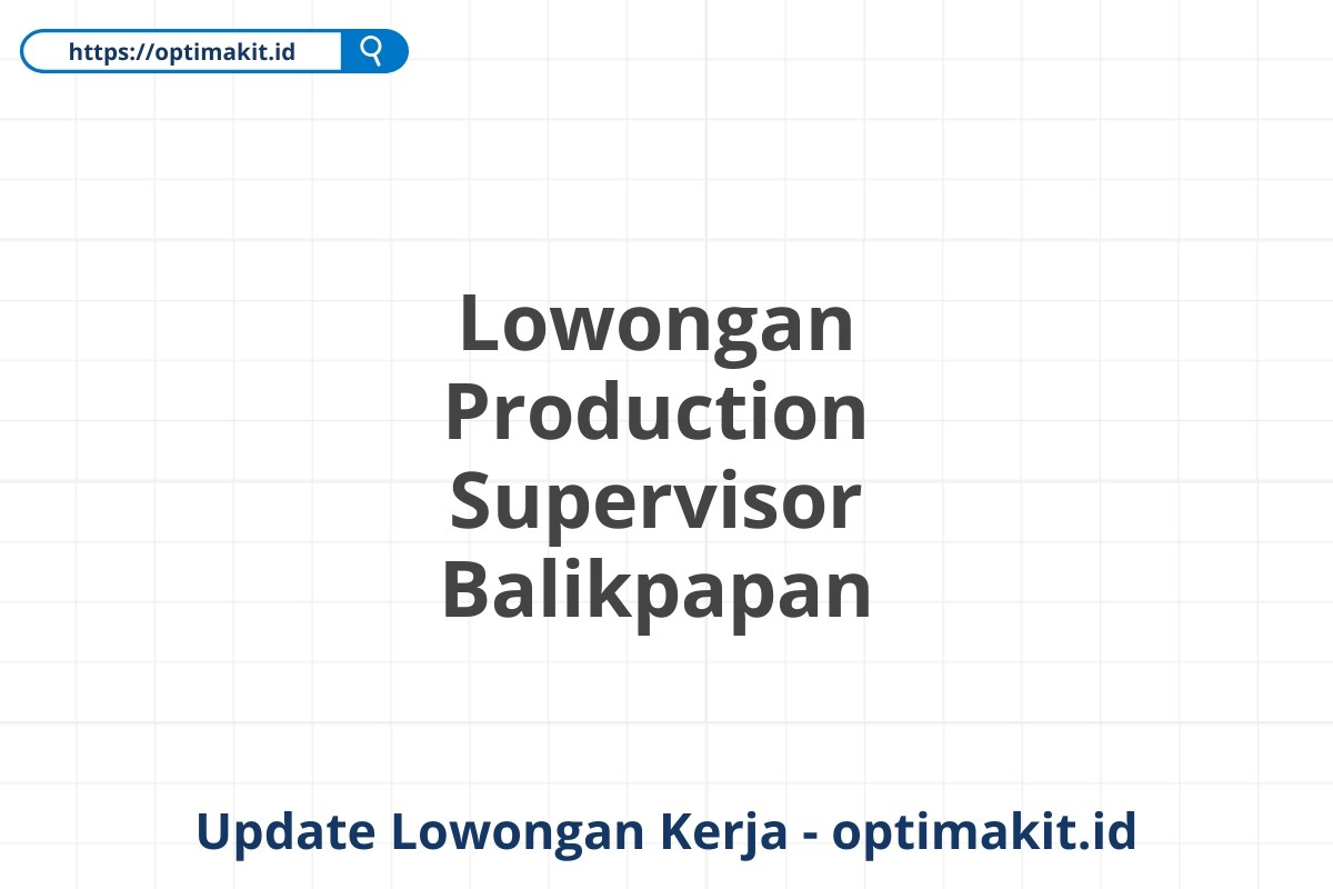 Lowongan Production Supervisor Balikpapan