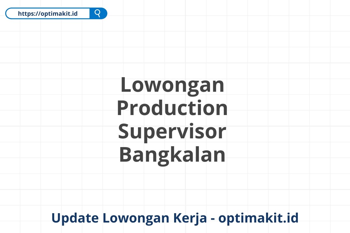 Lowongan Production Supervisor Bangkalan