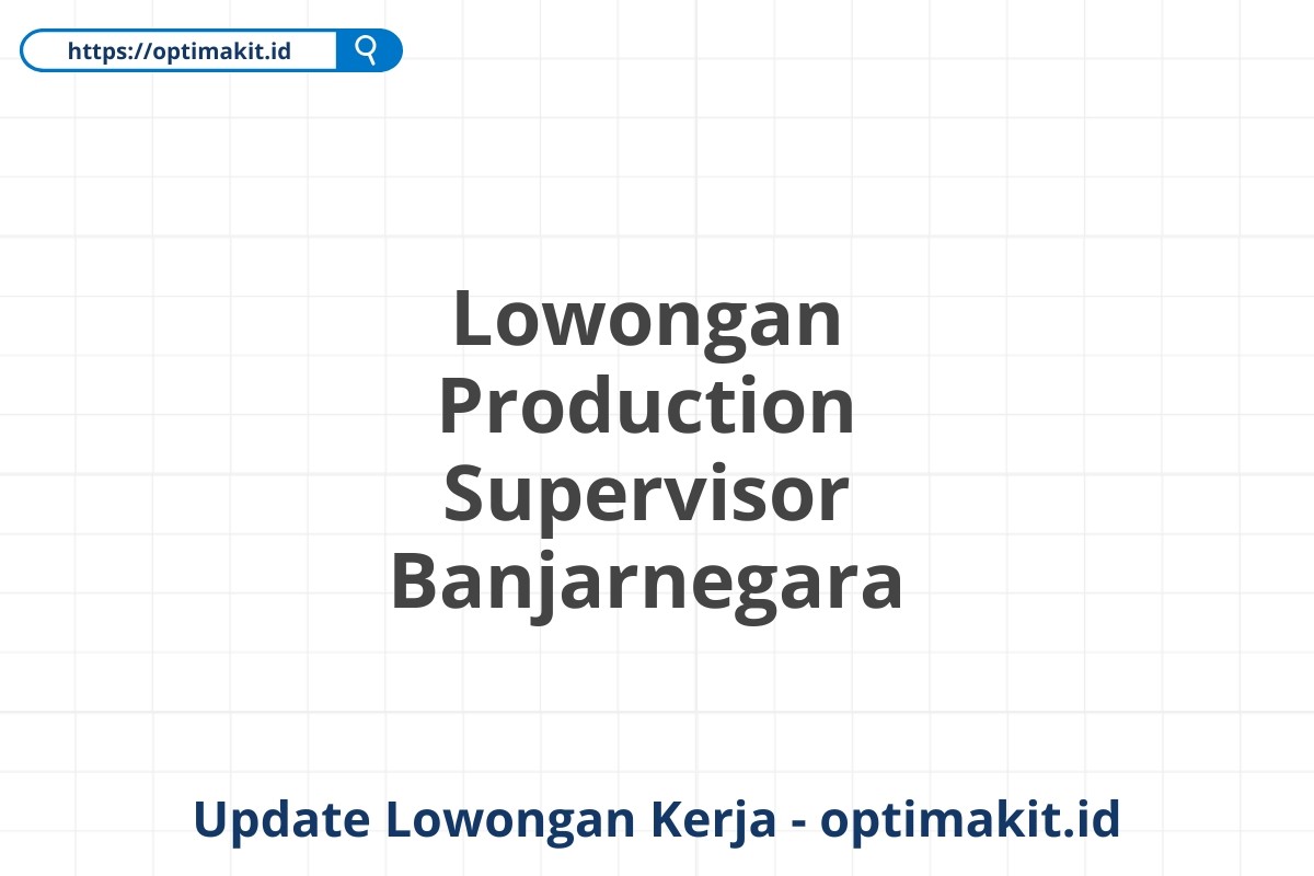 Lowongan Production Supervisor Banjarnegara