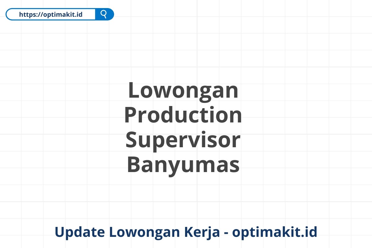 Lowongan Production Supervisor Banyumas