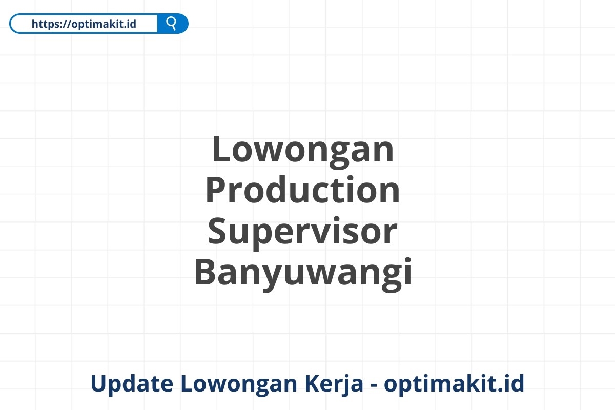 Lowongan Production Supervisor Banyuwangi