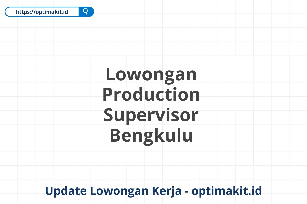Lowongan Production Supervisor Bengkulu