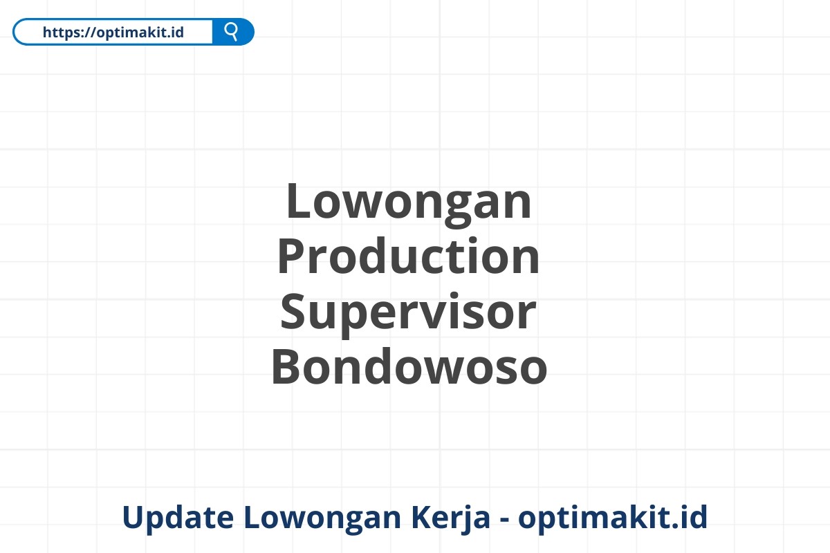 Lowongan Production Supervisor Bondowoso