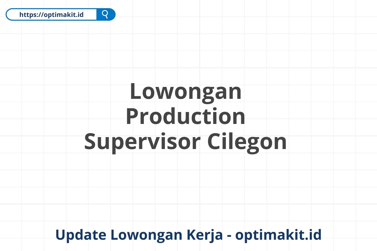 Lowongan Production Supervisor Cilegon