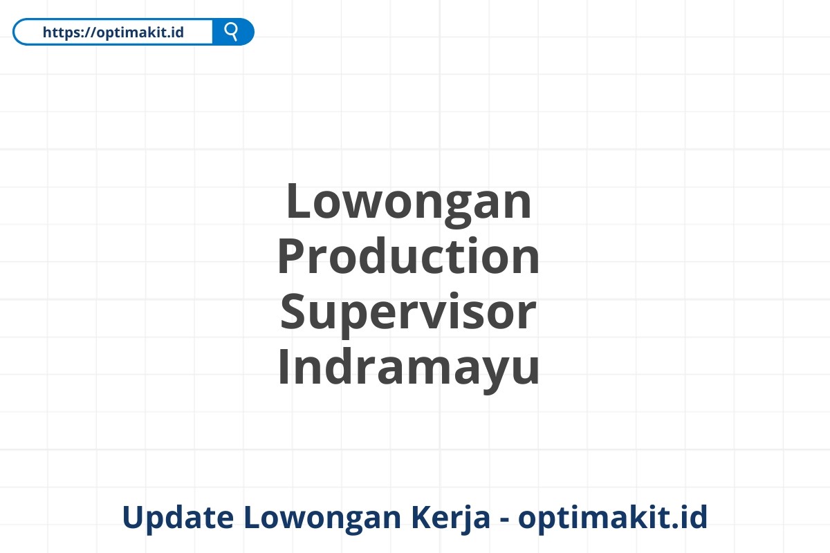 Lowongan Production Supervisor Indramayu