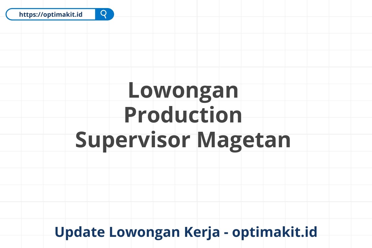 Lowongan Production Supervisor Magetan
