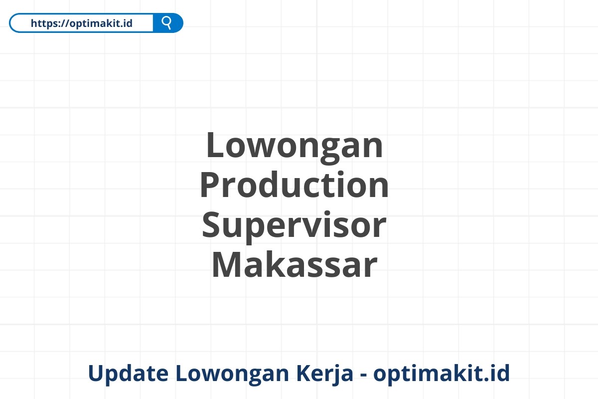 Lowongan Production Supervisor Makassar