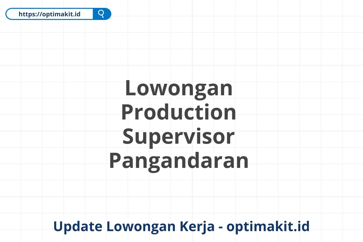 Lowongan Production Supervisor Pangandaran
