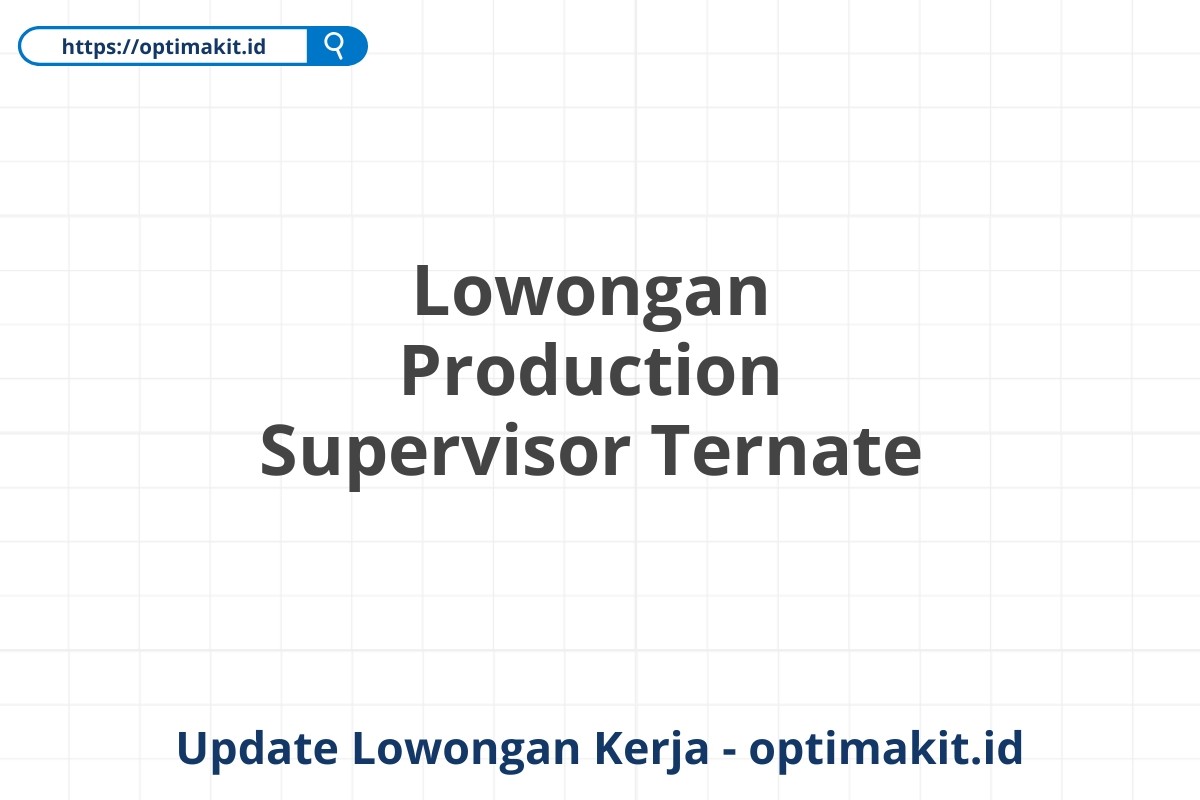 Lowongan Production Supervisor Ternate