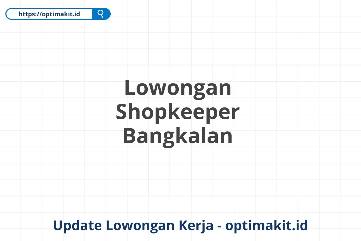 Lowongan Shopkeeper Bangkalan