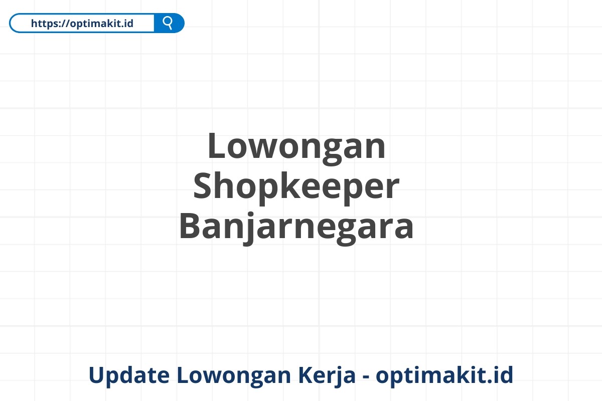 Lowongan Shopkeeper Banjarnegara